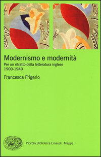 Modernismo_E_Modernita`_Per_Un_Ritratto_Della_Letteratura_Inglese_(1900-1940)_-Frigerio_Francesca